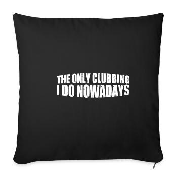 Le seul clubbing que je fais aujourd’hui 4 - Housse de coussin décorative 45 x 45 cm - noir - Devant