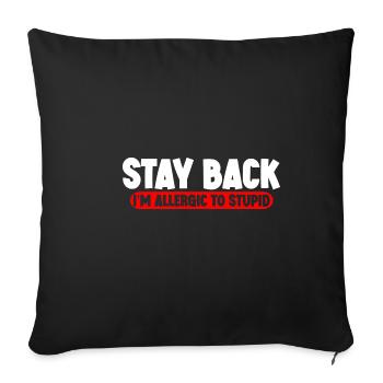 Stay Back, I'm Allergic To Stupid 11 - Sofakissenbezug 45 x 45 cm - Schwarz - Vorne