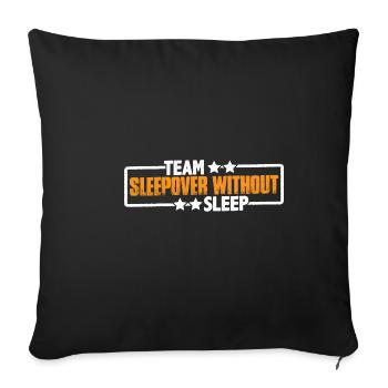 Team Sleepover Without Sleep 3 - Sofakissenbezug 45 x 45 cm - Schwarz - Vorne