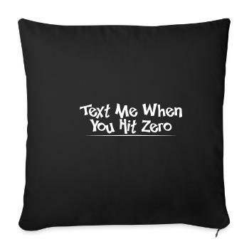 Text Me When You Hit Zero 4 - Sofa pillowcase 17,3'' x 17,3'' (45 x 45 cm) - black - Front