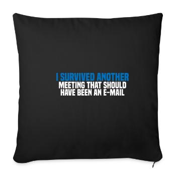 I Survived Another Meeting 27 - Sofa pillowcase 17,3'' x 17,3'' (45 x 45 cm) - black - Front