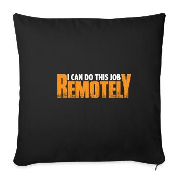 I Can Do This Job Remotely 8 - Sofakissenbezug 45 x 45 cm - Schwarz - Vorne