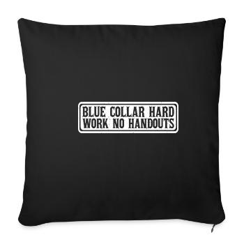 Blue Collar Hard Work No Handouts 4 - Sofa pillowcase 17,3'' x 17,3'' (45 x 45 cm) - black - Front