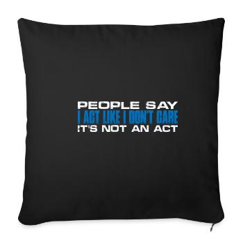 Les gens disent que j’agis comme si je m’en fichais 4 - Housse de coussin décorative 45 x 45 cm - noir - Devant