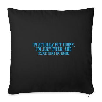 I'm Actually Not Funny, I'm Just Mean 4 - Sofa pillowcase 17,3'' x 17,3'' (45 x 45 cm) - black - Front