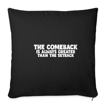 The Comeback Is Always Greater Than The Setback 8 - Sofa pillowcase 17,3'' x 17,3'' (45 x 45 cm) - black - Front