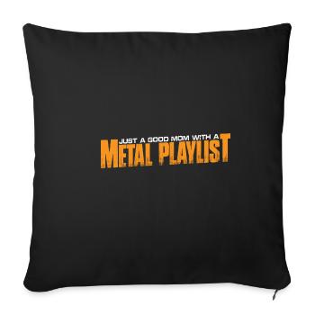 Just a good mom with a mettal playlist 4 - Sofa pillowcase 17,3'' x 17,3'' (45 x 45 cm) - black - Front