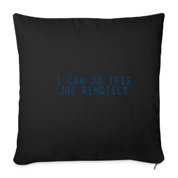 I Can Do This Job Remotely 3 - Sofakissenbezug 45 x 45 cm - Schwarz - Vorne