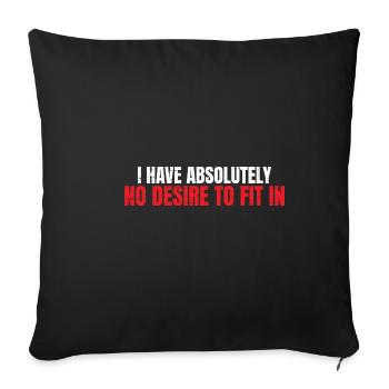 I Have Absolutely No Desire To Fit In 4 - Sofakissenbezug 45 x 45 cm - Schwarz - Vorne