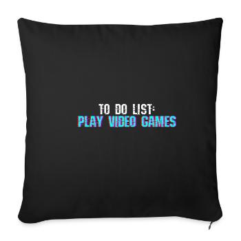 To Do List Play Video Games 4 - Sofa pillowcase 17,3'' x 17,3'' (45 x 45 cm) - black - Front