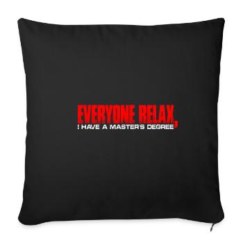 Tout le monde se détend, j’ai une maîtrise 31 - Housse de coussin décorative 45 x 45 cm - noir - Devant