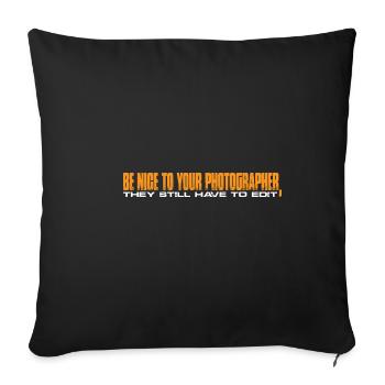 Be Nice To Photographer, They Still Have To Edit 4 - Sofakissenbezug 45 x 45 cm - Schwarz - Vorne