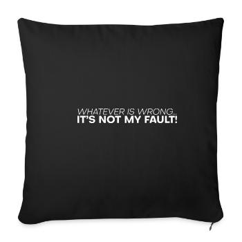 Whatever Is Wrong, It's Not My Fault! 4 - Sofa pillowcase 17,3'' x 17,3'' (45 x 45 cm) - black - Front