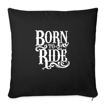 Born to Ride - Sofakissenbezug 45 x 45 cm - Schwarz - Vorne