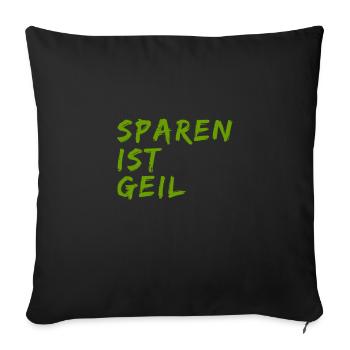 Sparen ist geil - Sofakissenbezug 45 x 45 cm - Schwarz - Vorne