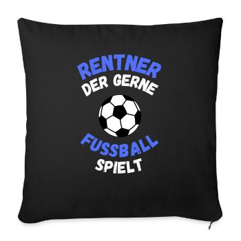 Rentner spielt Fußball Geschenk Opa Sport - Sofakissenbezug 45 x 45 cm - Schwarz - Vorne
