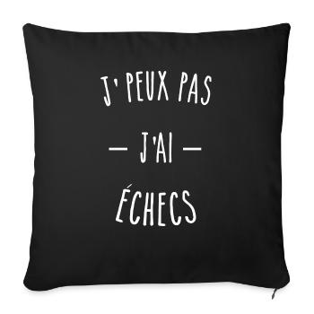 j'peux pas j'ai échecs - humour - Housse de coussin décorative 45 x 45 cm - noir - Devant