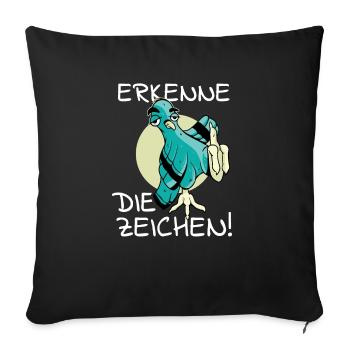 Vogel Vogelfutter Erkenne die Zeichen Spruch cool - Sofakissenbezug 45 x 45 cm - Schwarz - Vorne