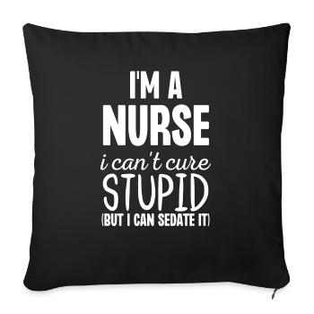 Je suis une infirmière que je ne peux pas guérir stupide mais je peux sédatif - Housse de coussin décorative 45 x 45 cm - noir - Devant