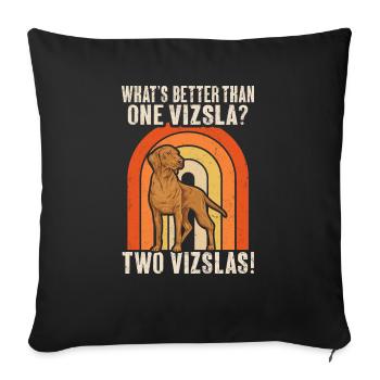 Vizsla Retro Was ist besser als ein Vizsla - Sofakissenbezug 45 x 45 cm - Schwarz - Vorne