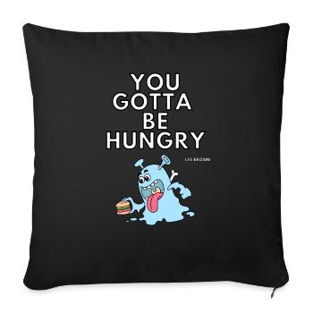 You have to be hungry - Sofa pillowcase 17,3'' x 17,3'' (45 x 45 cm) - black - Front