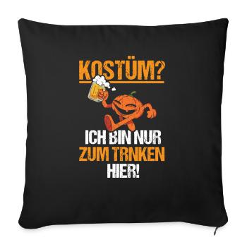 Halloween Kostüm? Ich bin nur zum Trinken hier - Sofakissenbezug 45 x 45 cm - Schwarz - Vorne