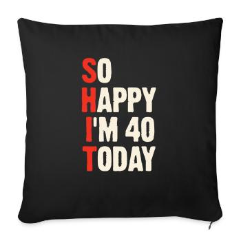 Tellement heureux que j’ai 40 ans aujourd’hui - 40e anniversaire - Housse de coussin décorative 45 x 45 cm - noir - Devant