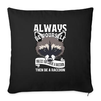 Soyez vous-même à moins que vous ne puissiez être un raton laveur - Housse de coussin décorative 45 x 45 cm - noir - Devant