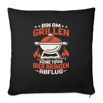 Bin am Grillen Keine Tipps Bier bringen Abflug Gri - Sofakissenbezug 45 x 45 cm - Schwarz - Vorne