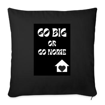 Go Big or Go Home Motivational Saying Typography - Sofa pillowcase 17,3'' x 17,3'' (45 x 45 cm) - black - Front