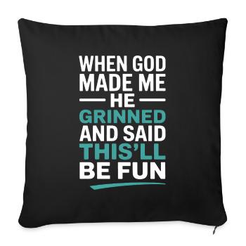 When God made me, he grinned! - Sofa pillowcase 17,3'' x 17,3'' (45 x 45 cm) - black - Front