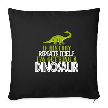 If history repeats im getting a Dinosaur gift - Sofa pillowcase 17,3'' x 17,3'' (45 x 45 cm) - black - Front