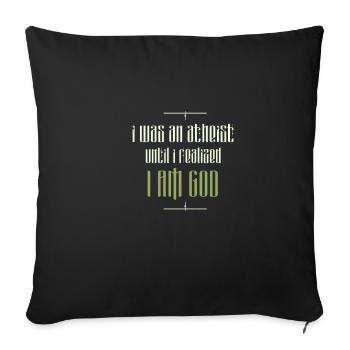 I am an atheist until I realized I am God - Sofa pillowcase 17,3'' x 17,3'' (45 x 45 cm) - black - Front