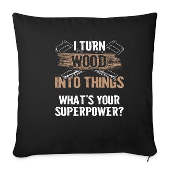I Turn Wood Carpenter carpenter carpenter - Sofa pillowcase 17,3'' x 17,3'' (45 x 45 cm) - black - Front