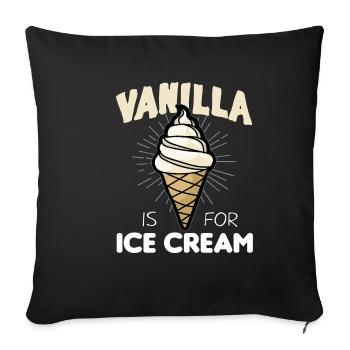 VANILLA IS FOR ICE CREAM BDSM sadomaso Sub Sklave - Sofakissenbezug 45 x 45 cm - Schwarz - Vorne