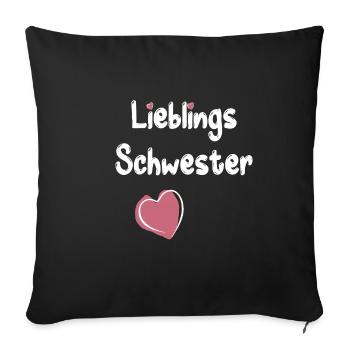 Lieblingsschwester Schwester Geburtstag Geschenk - Sofakissenbezug 45 x 45 cm - Schwarz - Vorne