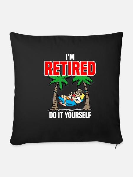 I AM RETIRED DO IT YOURSELF Rentner Rentnerin - Pudebetræk 45 x 45 cm - sort