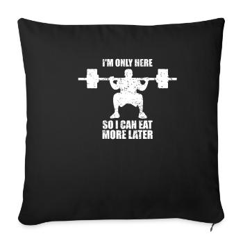 I'm only here so I can eat more later - Sofa pillowcase 17,3'' x 17,3'' (45 x 45 cm) - black - Front