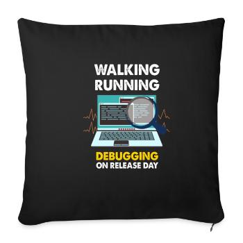 Walking Running Debugging on releas day Shirt - Sofa pillowcase 17,3'' x 17,3'' (45 x 45 cm) - black - Front