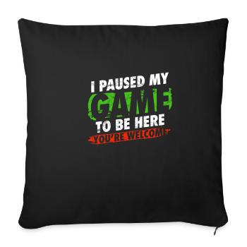 J'ai arrêté mon jeu pour être ici humour gamer - Housse de coussin décorative 45 x 45 cm - noir - Devant