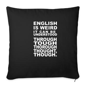 English is Weird it can be understood - Sofakissenbezug 45 x 45 cm - Schwarz - Vorne
