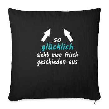 So Gluecklich sieht man frisch Geschieden aus 2 - Sofakissenbezug 45 x 45 cm - Schwarz - Vorne