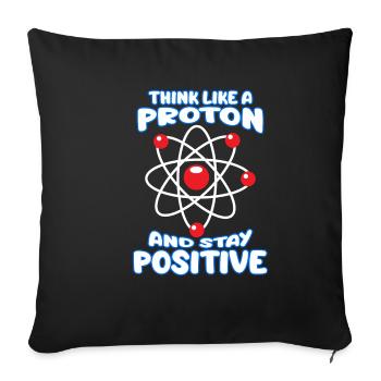 Rester Positif Proton Physicien Blague Humour Physique - Housse de coussin décorative 45 x 45 cm - noir - Devant