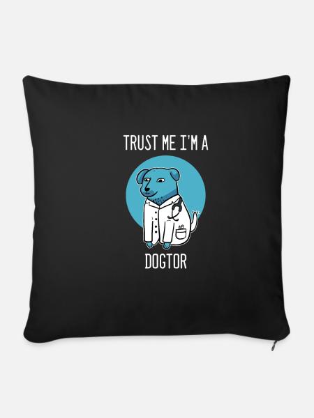 I Am A Dogtor Tierarzt Geschenk - Sofakissenbezug 45 x 45 cm - Schwarz
