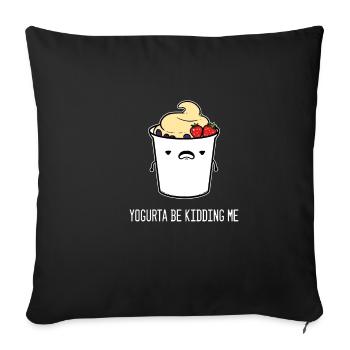 Yogurta Be Kidding Me Yogurt Lover Gift - Housse de coussin décorative 45 x 45 cm - noir - Devant