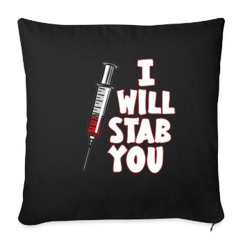 I WILL STAB YOU syringe medical nurse humor - Sofa pillowcase 17,3'' x 17,3'' (45 x 45 cm) - black - Front