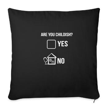 Are you Childish Childish and Sarcastic Gift - Sofa pillowcase 17,3'' x 17,3'' (45 x 45 cm) - black - Front