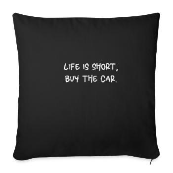 Life Is Short, Buy The Car. - Housse de coussin décorative 45 x 45 cm - noir - Devant