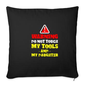 Warning, Do Not Touch My Tools Or My Daughter 2 - Housse de coussin décorative 45 x 45 cm - noir - Devant