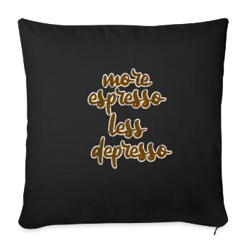 More Espresso Less Depresso 3 - Sofakissenbezug 45 x 45 cm - Schwarz - Vorne